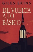 Cover-Bild zum Titel 'De Vuelta A Lo Básico' von 'Giles Ekins'