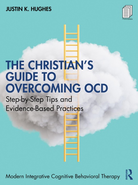 The Christian's Guide to Overcoming OCD - Justin K. Hughes