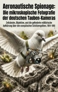 Cover-Bild zum Titel 'Aeronautische Spionage: Die mikroskopische Fotografie der deutschen Tauben-Kameras' von 'Orhan Mentzel'