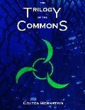 Trilogy of the Commons - Colton Hornstein