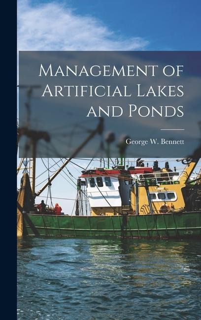 Management of Artificial Lakes and Ponds - George W. Bennett