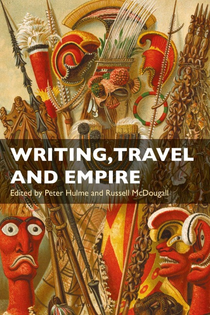 Writing, Travel and Empire - Peter Hulme, Russell McDougall