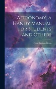 Cover-Bild zum Titel 'Astronomy, a Handy Manual for Students and Others' von ''