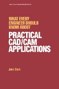 Cover-Bild zum Titel 'What Every Engineer Should Know about Practical Cad/cam Applications' von 'John Stark'