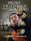 Cover-Bild zum Titel 'Prinz Friedrich von Homburg' von 'Heinrich Von Kleist'