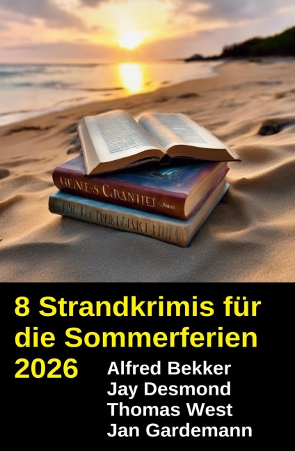 8 Strandkrimis für die Sommerferien 2026 - Alfred Bekker, Jan Gardemann, Thomas West, Jay Desmond