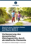 Cover-Bild zum Titel 'Verbesserung des dynamischen Gleichgewichts durch akrobatische Elemente' von 'Mauricio Jesus Caballero Gomez, Rodrigo Iván Aguilar E, José Roberto Merino S'