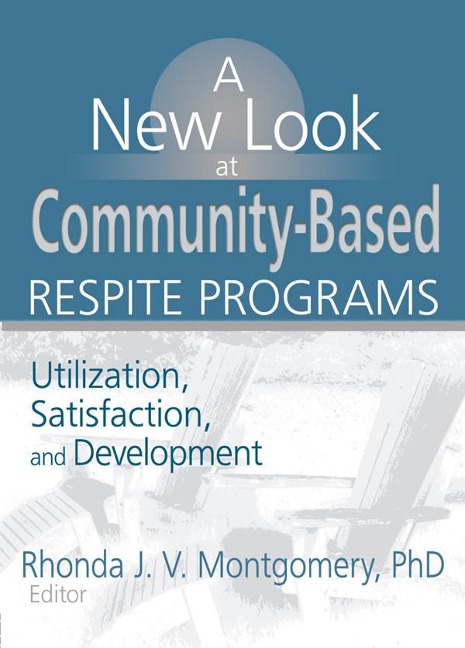 A New Look at Community-Based Respite Programs - Rhonda J. V. Montgomery