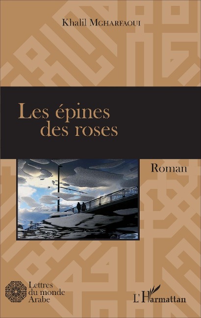 Les épines des roses - Khalil Mgharfaoui