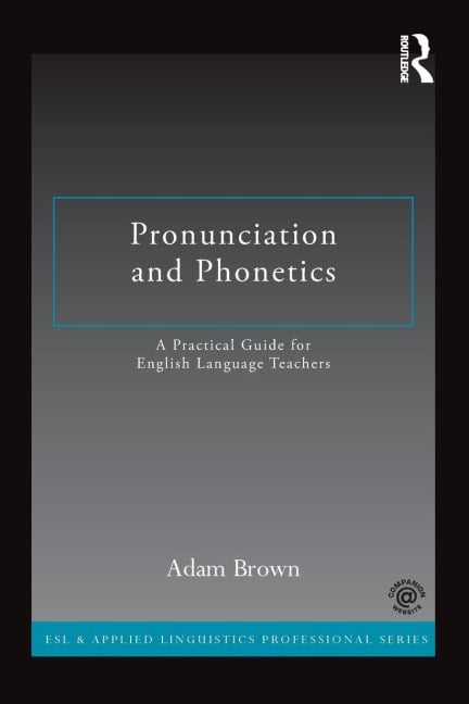 Pronunciation and Phonetics - Adam Brown