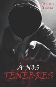 Cover-Bild zum Titel 'A nos ténèbres' von 'Hannah Stazya'