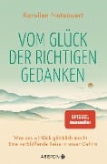 Vom Glück der richtigen Gedanken - Karolien Notebaert