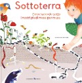 Cover-Bild zum Titel 'Sottoterra. Per conoscere cosa succede sotto i nostri piedi mese per mese' von 'Emmanuelle Houssais'