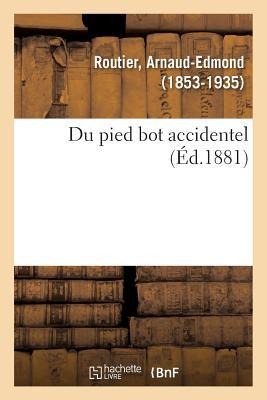 Du Pied Bot Accidentel - Arnaud-Edmond Routier