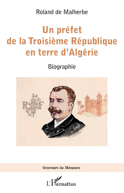 Un préfet de la Troisième République en terre d'Algérie - de Malherbe