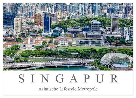 Singapur - Asiatische Lifestyle Metropole (Wandkalender 2025 DIN A2 quer), CALVENDO Monatskalender - Dieter Meyer