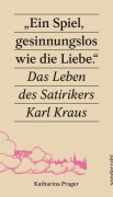 Cover-Bild zum Titel ''Ein Spiel, gesinnungslos wie die Liebe.'' von 'Katharina Prager'