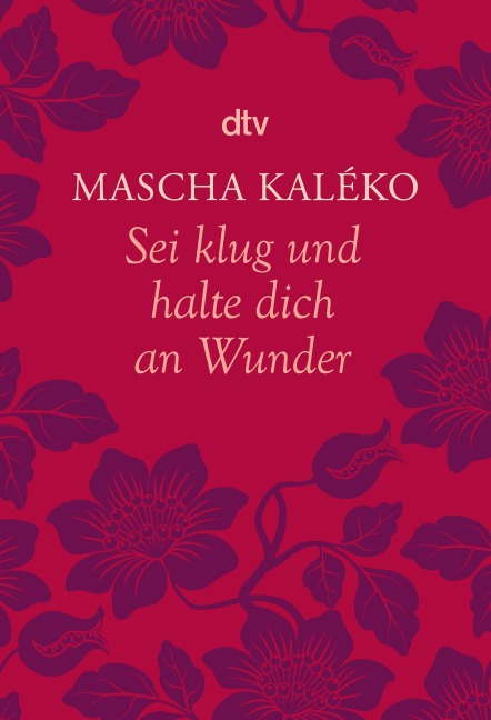 Sei klug und halte dich an Wunder Gedanken über das Leben - Mascha Kaléko