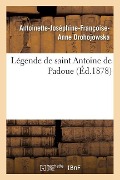 Cover-Bild zum Titel 'Légende de Saint Antoine de Padoue' von 'Antoinette-Joséphine-Françoise-Anne Drohojowska'
