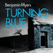 Cover-Bild zum Titel 'Turning Blue' von 'Benjamin Myers'