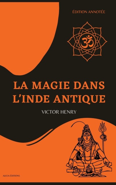 La Magie dans l'Inde antique: Édition annotée - Victor Henry