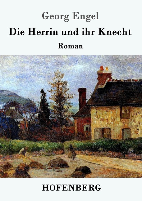 Die Herrin und ihr Knecht - Georg Engel