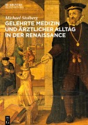 Cover-Bild zum Titel 'Gelehrte Medizin und ärztlicher Alltag in der Renaissance' von 'Michael Stolberg'