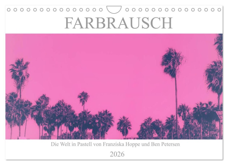 Farbrausch - die Welt in Pastell (Wandkalender 2026 DIN A4 quer), CALVENDO Monatskalender - Franziska Hoppe und Benjamin Petersen