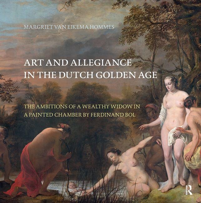 Art and Allegiance in the Dutch Golden Age - Margriet van Eikema Hommes