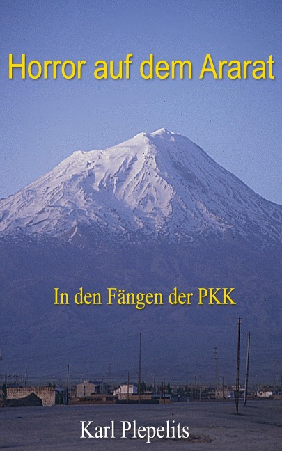 Horror auf dem Ararat - Karl Plepelits