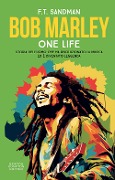 Cover-Bild zum Titel 'Bob Marley. One life. Storia dell'uomo che ha rivoluzionato la musica ed è diventato leggenda' von 'F. T. Sandman'