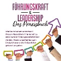 Cover-Bild zum Titel 'Führungskraft & Leadership ¿ Das Praxisbuch: Wie Sie mit einem einfachen 3 Phasen-Modell Schritt für Schritt zu einer wahren Führungspersönlichkeit werden, Teams unaufhaltbar zum Erfolg leiten und alle Stolperfallen gekonnt umgehen' von 'Michael Reus'