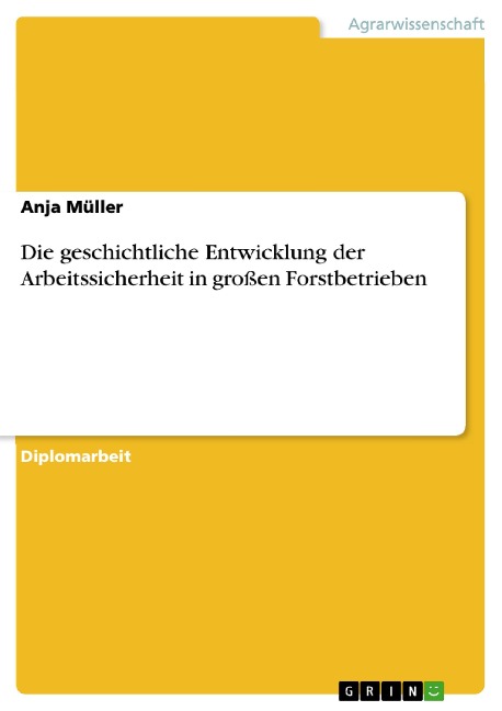 Die geschichtliche Entwicklung der Arbeitssicherheit in großen Forstbetrieben - Anja Müller