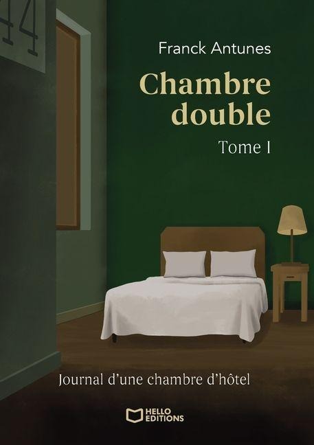 Chambre double - Tome I - Franck Antunes