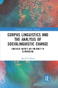 Corpus Linguistics and the Analysis of Sociolinguistic Change - Joan O'Sullivan