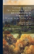 Cover-Bild zum Titel 'Considérations Destinées À Rectifier Les Jugements Du Public Sur La Révolution Française: Précédées De La Revendication De La Liberte De Penser Auprés' von 'Johann Gottlieb Fichte, Jules Romain Barni'