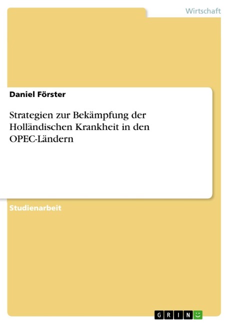Strategien zur Bekämpfung der Holländischen Krankheit in den OPEC-Ländern - Daniel Förster