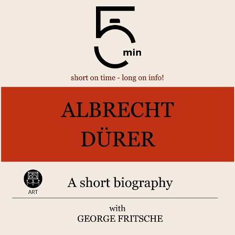 Albrecht Dürer: A short biography - George Fritsche, Minute Biographies, Minutes
