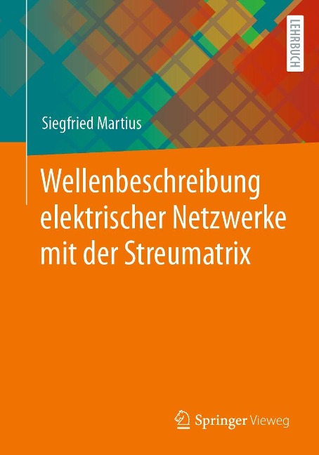 Wellenbeschreibung elektrischer Netzwerke mit der Streumatrix - Siegfried Martius