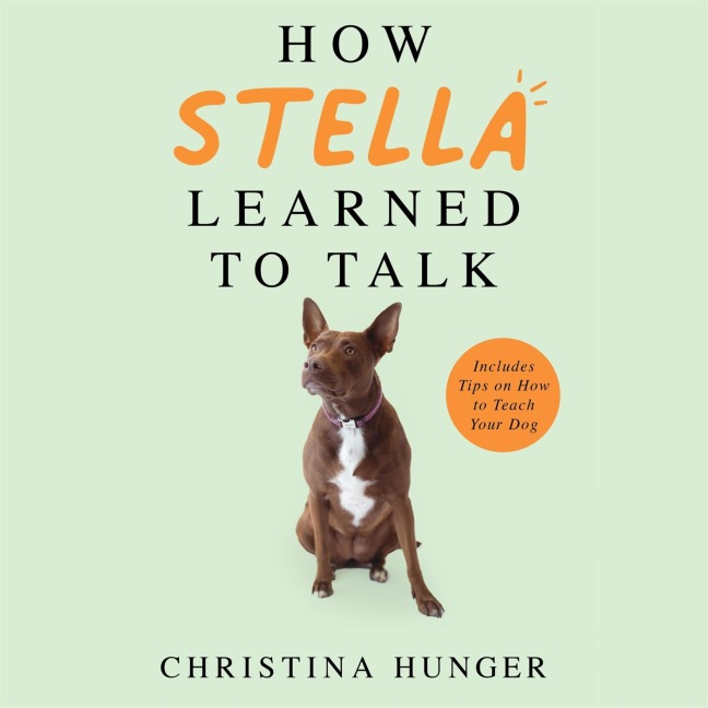 How Stella Learned to Talk - Christina Hunger