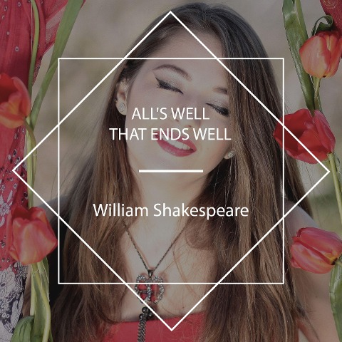 All's Well That Ends Well - William Shakespeare