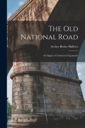 Cover-Bild zum Titel 'The Old National Road: A Chapter of American Expansion' von 'Archer Butler Hulbert'