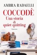 Cover-Bild zum Titel 'Coccodè. Una storia di quiet quitting' von 'Ambra Radaelli'