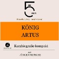 Cover-Bild zum Titel 'König Artus: Kurzbiografie kompakt' von 'Jürgen Fritsche, Minuten, Minuten Biografien'