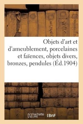 Objets d'art et d'ameublement, porcelaines et faïences, objets divers, bronzes, pendules - Charles Mannheim