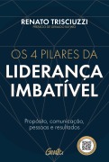 Os 4 pilares da liderança imbatível - Renato Trisciuzzi