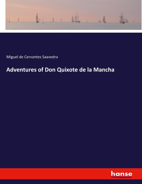 Adventures of Don Quixote de la Mancha - Miguel De Cervantes Saavedra