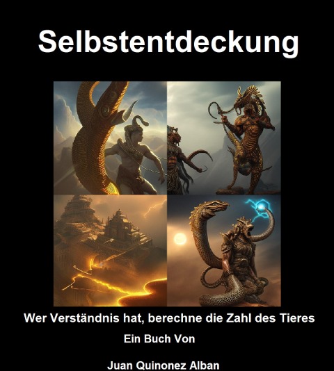 Selbstentdeckung: Wer Verständnis hat, berechne die Zahl des Tieres - Juan Quinonez-Alban