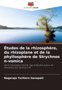 Cover-Bild zum Titel 'Études de la rhizosphère, du rhizoplane et de la phyllosphère de Strychnos n-vomica' von 'Nagaraja Tarikere Ganapati'