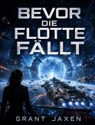 Cover-Bild zum Titel 'Bevor die Flotte fällt' von 'Grant Jaxen'